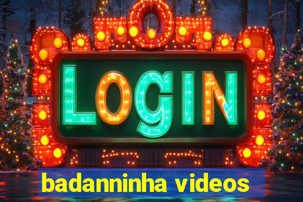 badanninha videos